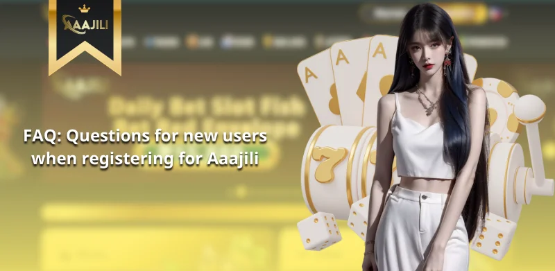 FAQs about register for Aaajili account