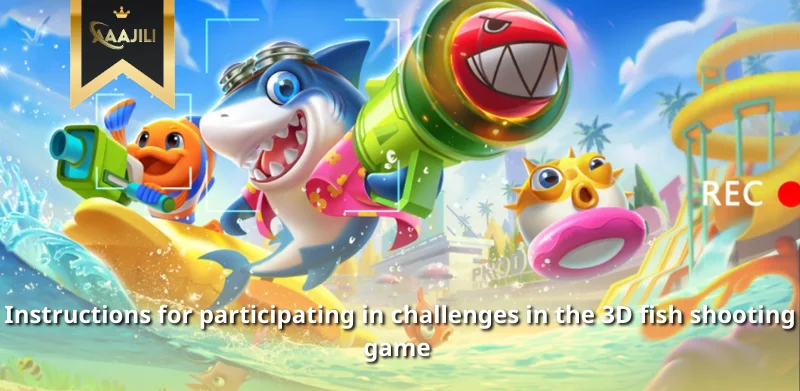 Instructions for participating in challenges in the 3D fish shooting game 